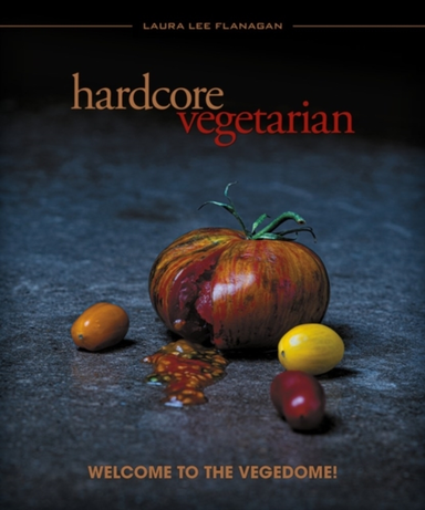 Hardcore Vegetarianwelcome To The Vegedome!