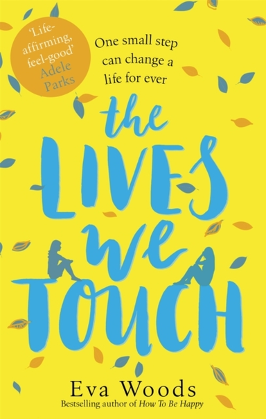 The Lives We Touch The Unmissable, Uplifting Read From The B
