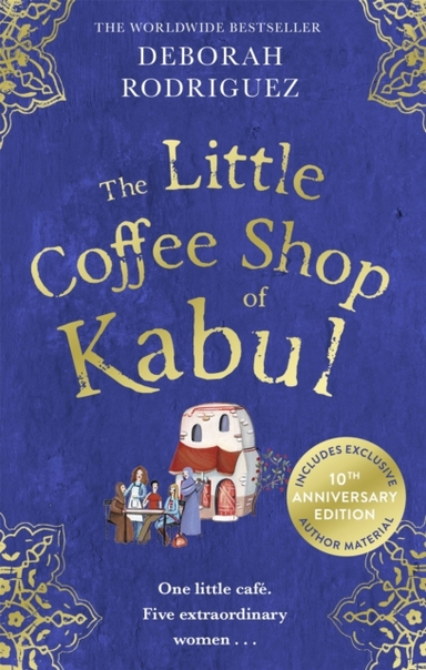 The Little Coffee Shop Of Kabul The Heart-Warming And Uplift