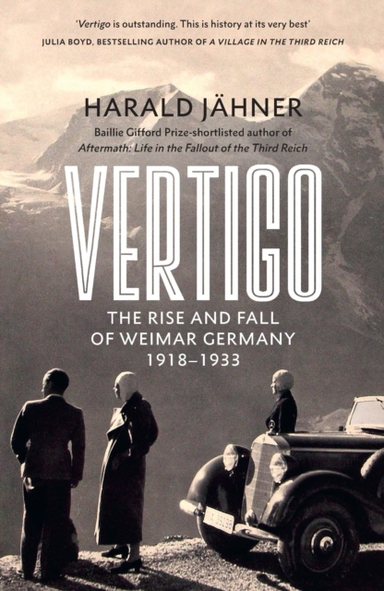 Vertigo The Rise And Fall Of Weimar Germany
