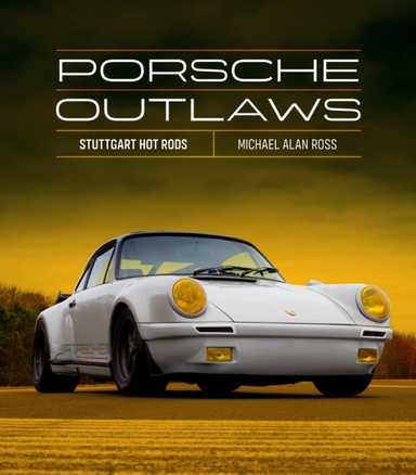 Porsche Outlaws Stuttgart Hot Rods