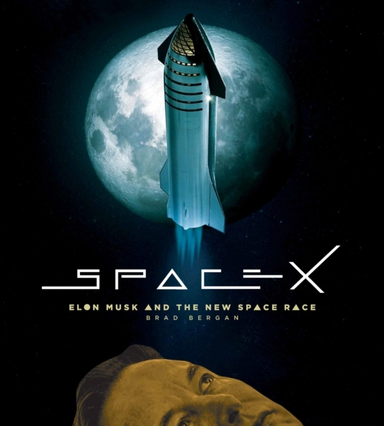 Spacex Elon Musk And The Final Frontier