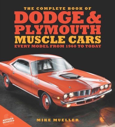 The Complete Book Of Dodge And Plymouth Muscle Cars Every Mo