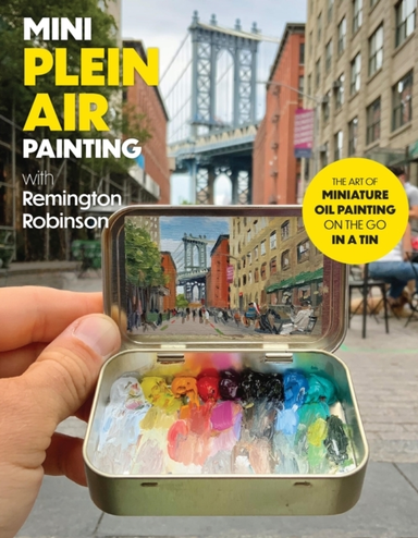 Mini Plein Air Painting With Remington Robinson The Art Of M