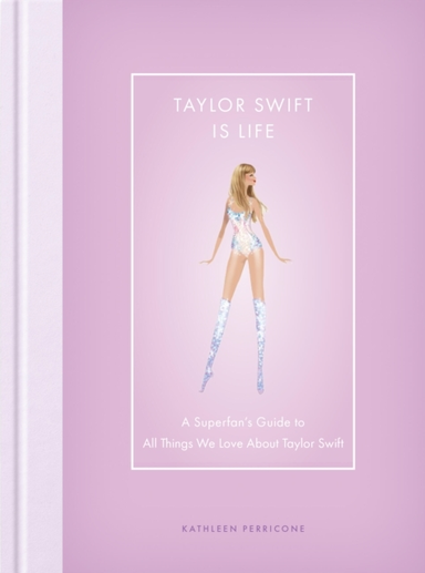 Taylor Swift Is Life A Superfan’S Guide To All Things We Lov