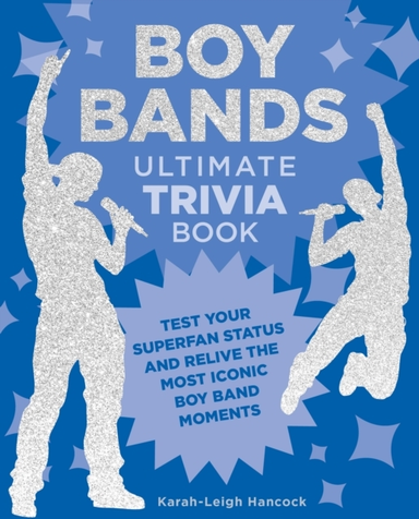 Boy Bands Ultimate Trivia Book Test Your Superfan Status And