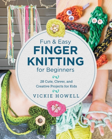 Fun And Easy Finger Knitting For Beginners