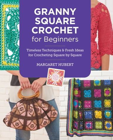 Granny Square Crochet For Beginners Timeless Techniques And