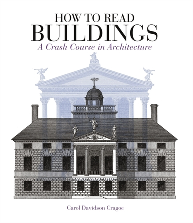 How To Read Buildingsa Crash Course In Architecture