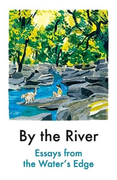 By The Riveressays From The Water's Edge