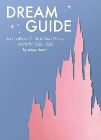 Dream Guide An Unofficial Guide To Walt Disney World For 20