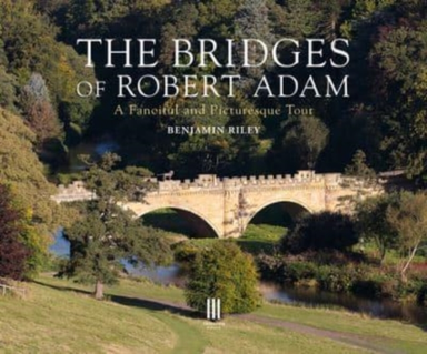 The Bridges Of Robert Adama Fanciful And Picturesque Tour