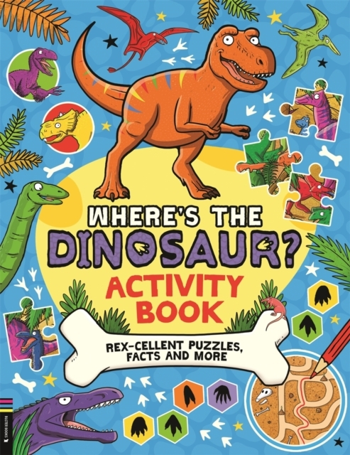Wheres The Dinosaur? Activity Bookrex-Cellent Puzzles Fact