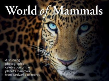 World Of Mammalsa Stunning Photographic Celebration Of The P