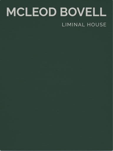 Liminal Housemcleod Bovell Masterpiece Series