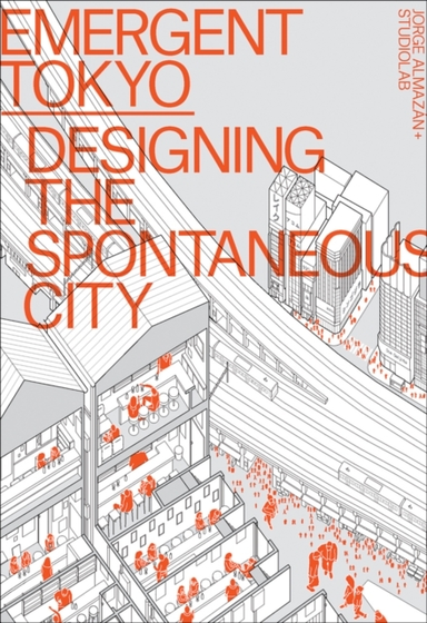 Emergent Tokyodesigning The Spontaneous City