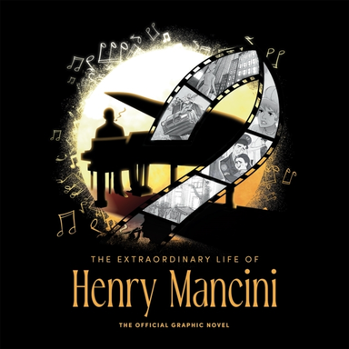 The Extraordinary Life Of Henry Mancini Official Graphic No