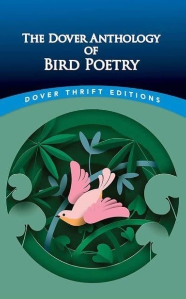 The Dover Anthology Of Bird Poetry