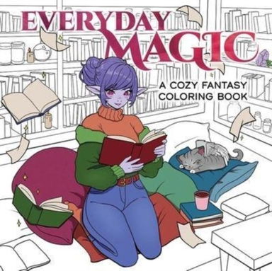 Everyday Magica Cozy Fantasy Coloring Book