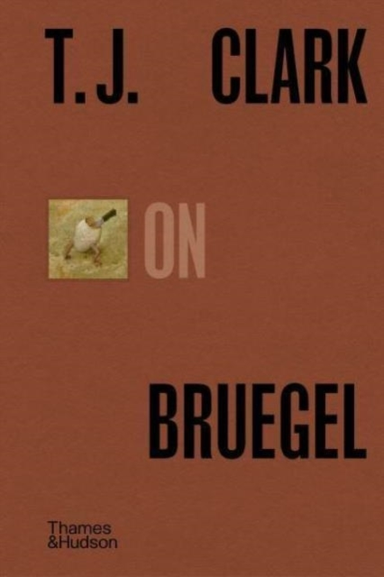T.J. Clark On Bruegel