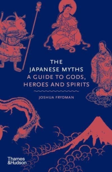 The Japanese Mythsa Guide To Gods Heroes And Spirits