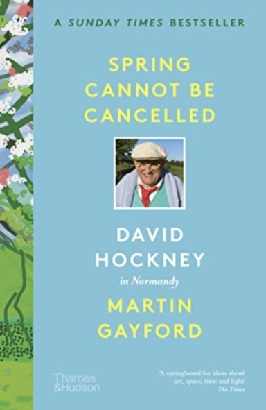 Spring Cannot Be Cancelleddavid Hockney In Normandy