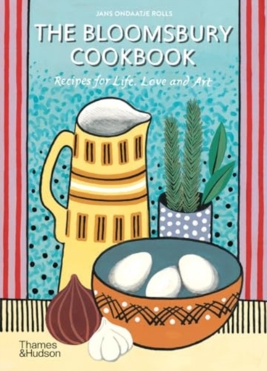 The Bloomsbury Cookbookrecipes For Life Love And Art
