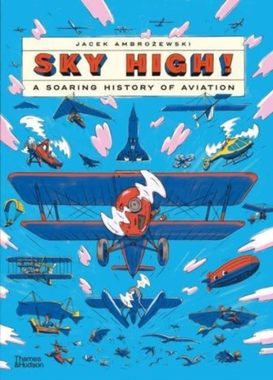 Sky High!A Soaring History Of Aviation