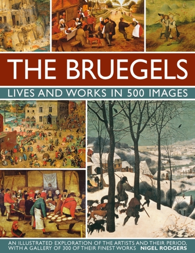 Bruegels: His Life And Works In 500 Images