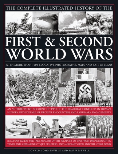 Complete Illustrated History Of The First & Second World War