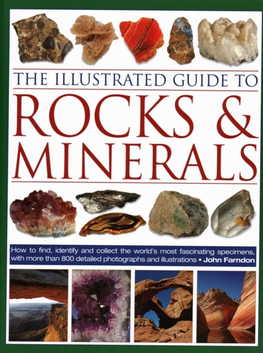 The Illustrated Guide To Rocks & Minerals How To Find, Ident