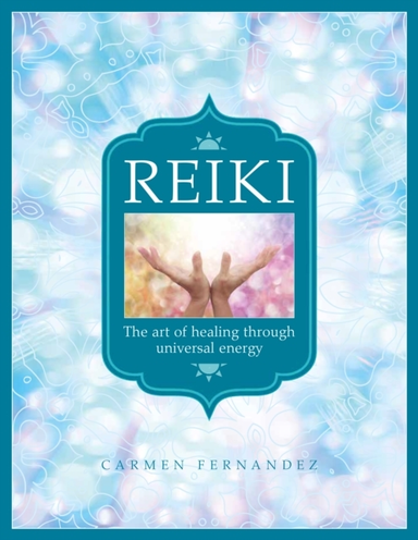 Reiki The Art Of Healing Through Universal Energy