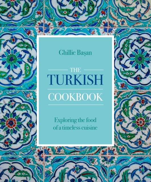 Billede af The Turkish Cookbook Exploring The Food Of A Timeless Cuisin