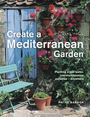 Create A Mediterranean Garden Planting A Low-Water, Low-Main