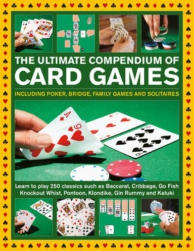 Card Games, The Ultimate Compendium Of Including Poker, Brid