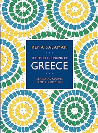 Food And Cooking Of Greece Seasonal Recipes From My Kitchen