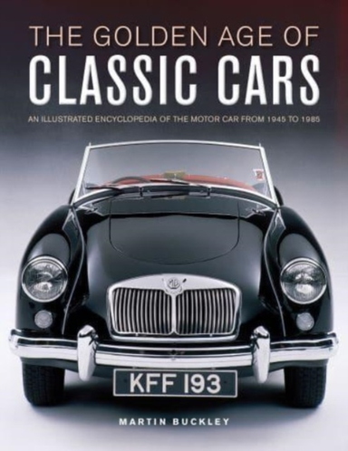 Classic Cars, The Golden Age Of An Illustrated Encyclopedia