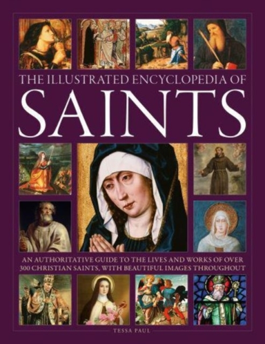 Saints, The Illustrated Encyclopedia Of An Authoritative Gui