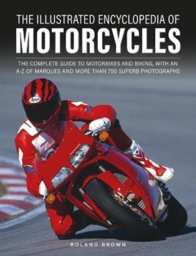 The Illustrated Encyclopedia Of Motorcyles The Complete Guid