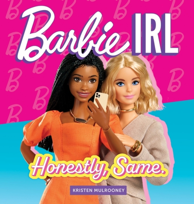 Barbie Irl In Real Life Honestly, Same.