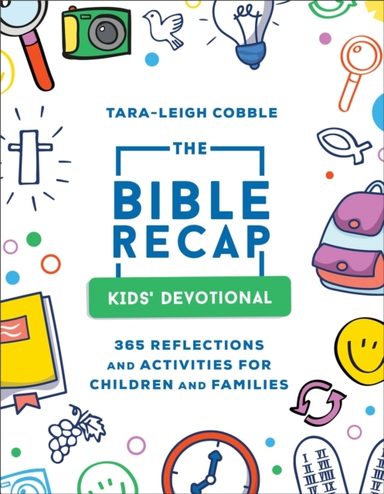 The Bible Recap Kids` Devotional – 365 Reflections And Activ