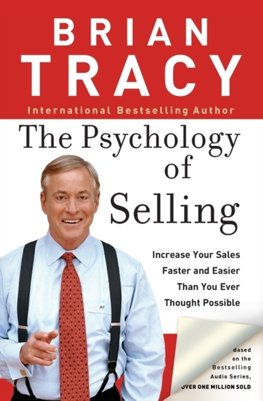 The Psychology Of Selling Increase Your Sales Faster And Eas
