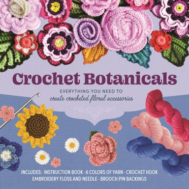 Crochet Botanicals Everything You Need To Create Crocheted F