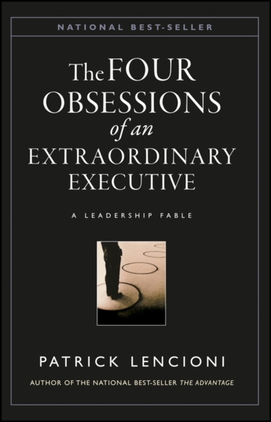 The Four Obsessions Of An Extraordinary Executive A Leadersh
