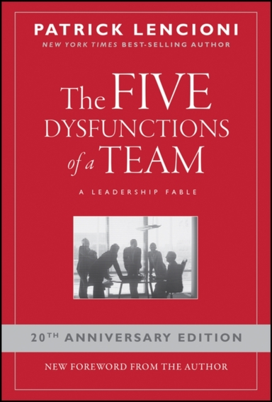 The Five Dysfunctions Of A Team A Leadership Fable, 20Th Ann