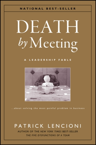 Death By Meeting A Leadership Fable...About Solving The Most