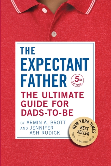 The Expectant Father The Ultimate Guide For Dads-To-Be