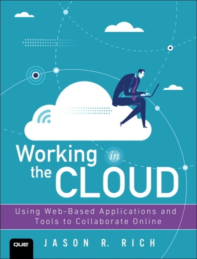 Working In The Cloud Using Web-Based Applications And Tools