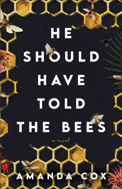 Billede af He Should Have Told The Bees - A Novel