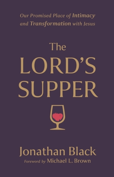 The Lord`S Supper – Our Promised Place Of Intimacy And Trans